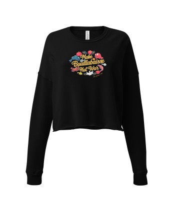 Sweat-Shirt Crop-Top Make Bouillabaisse Not War Oh Bonne Mer d'Europe débarque