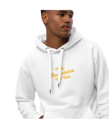 Sweat à capuche premium écologique Make Bouillabaisse Not War grand motif texte imprimé sur la face meilleur choix